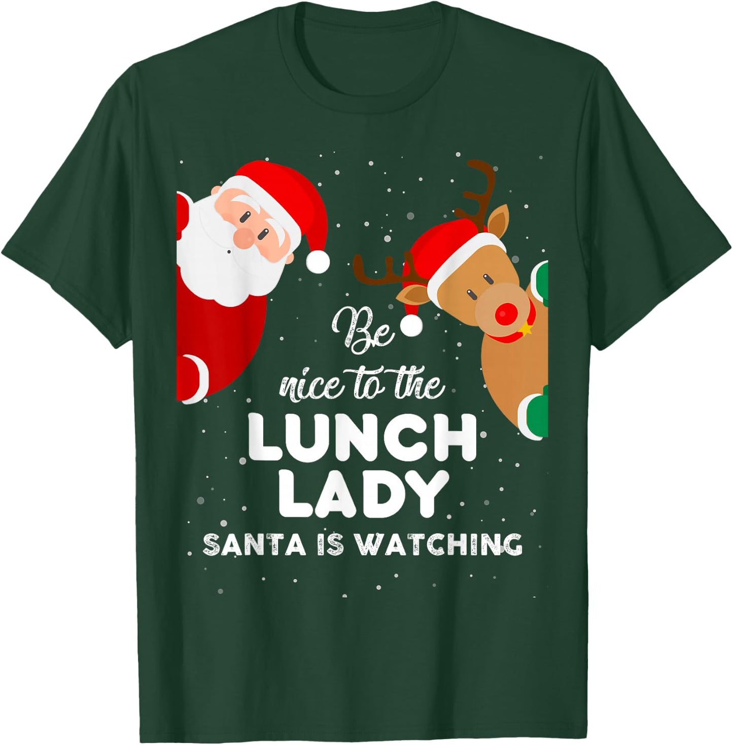 Be Nice To The Lunch Lady Santa Is Watching T Shirt Xmas T-Shirt - T-Shirt | Forest
