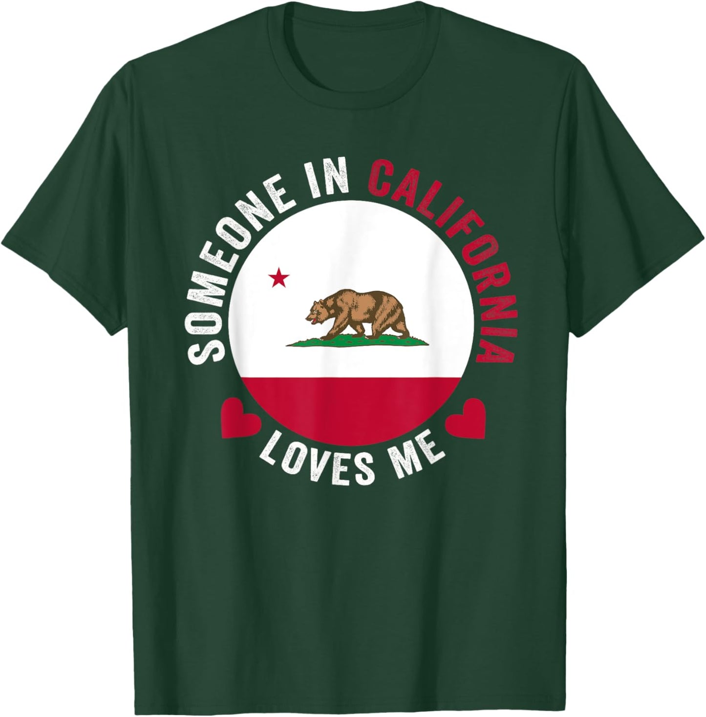 Someone In California Loves Me T-Shirt - T-Shirt | Forest