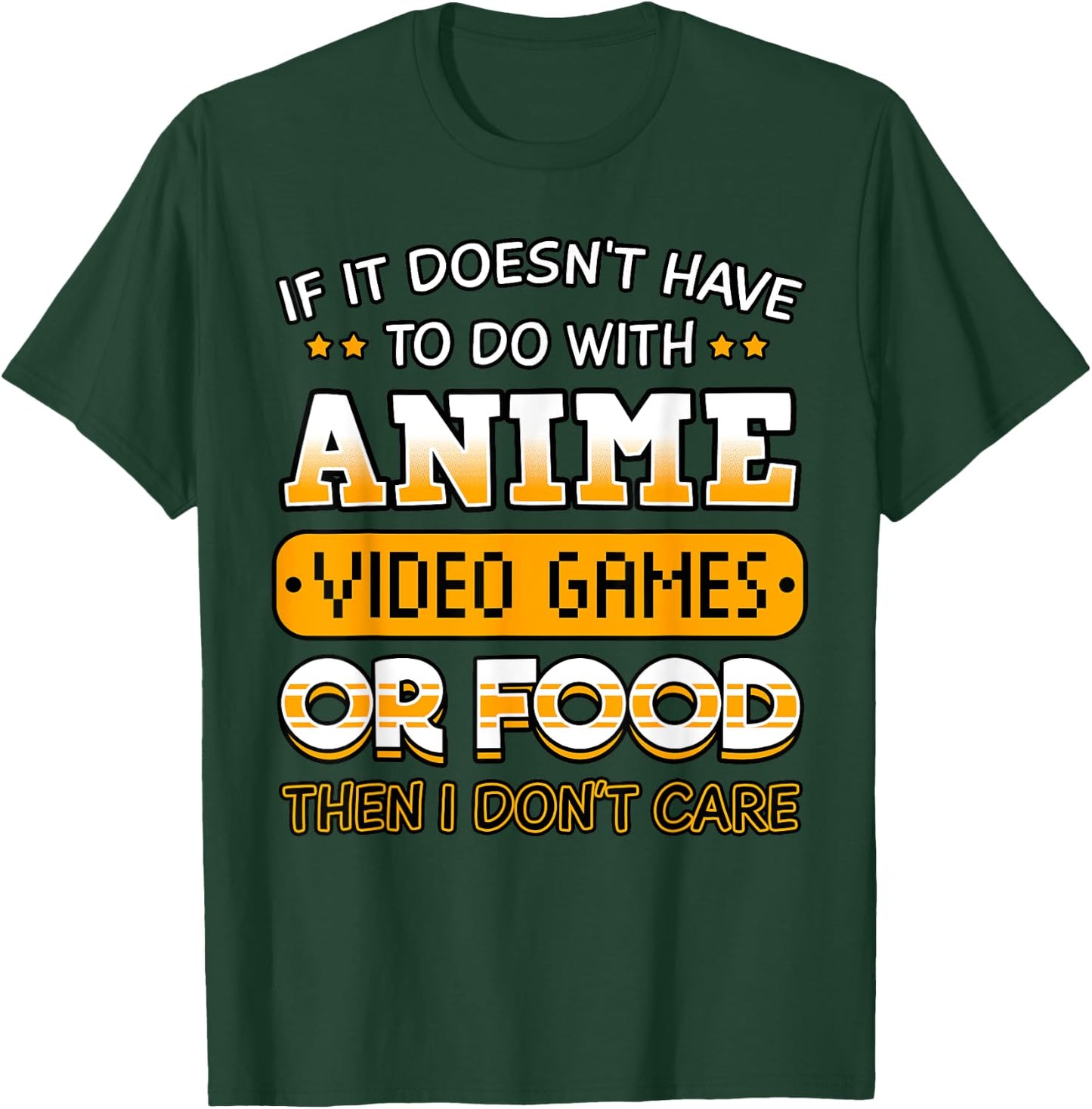 If It Doesn't Have to Do with Anime Video Game Or Food T-Shirt - T-Shirt | Forest