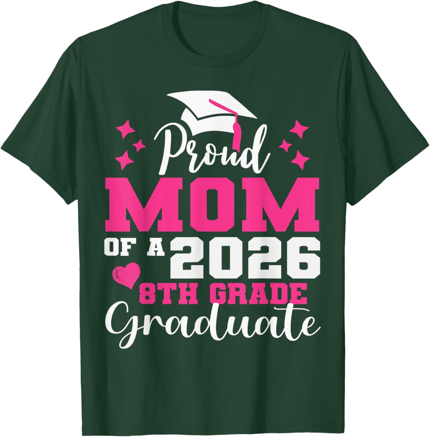 Proud Mom of 2026 8th Grade Graduate Middle School Family T-Shirt - T-Shirt | Forest