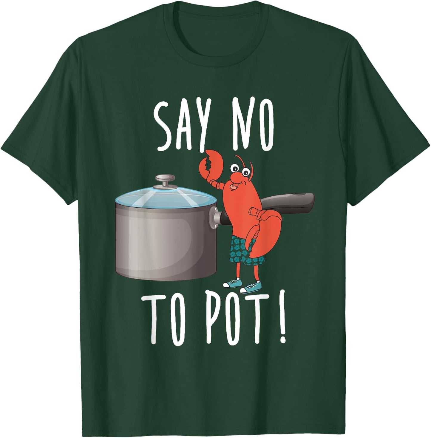 Say No To Pot Lobster Eating Funny Seafood Boil Eat Shrimp T-Shirt - T-Shirt | Forest