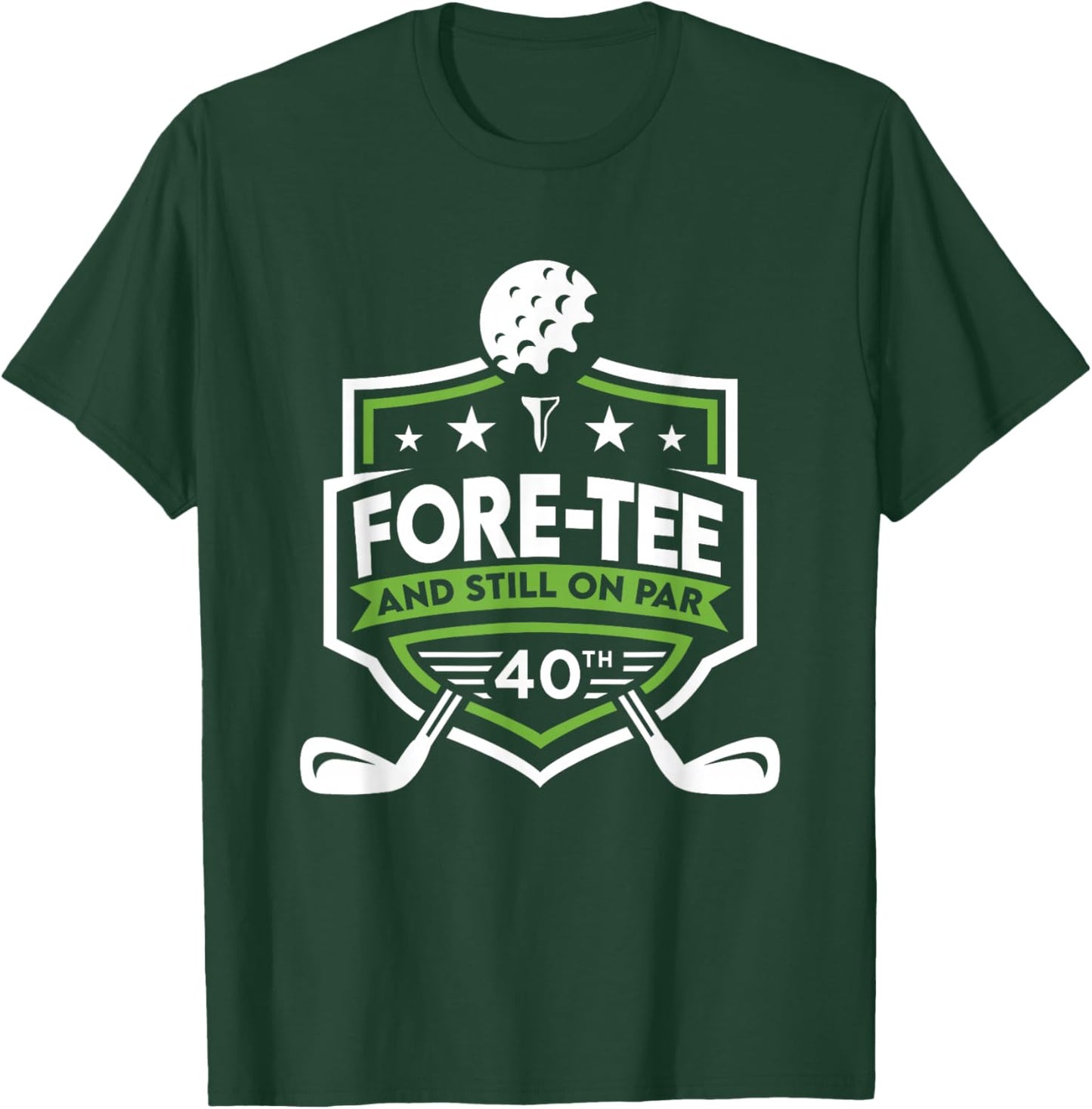 40th Birthday Fore- Still on Par 40th Golf Birthday T-Shirt - T-Shirt | Forest