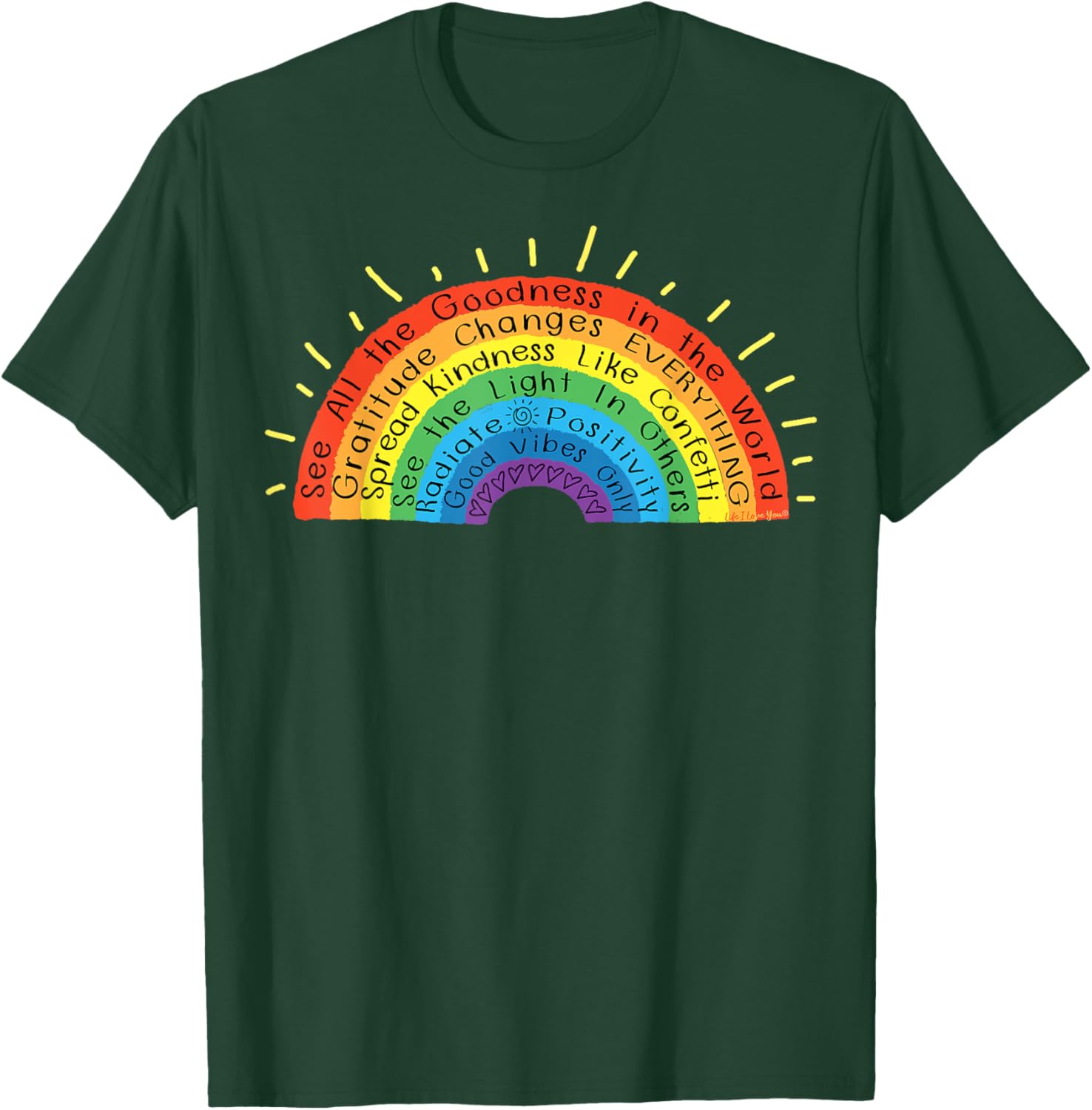 Goodness Kindness Gratitude Good Life Rainbow - Uplifting T-Shirt - T-Shirt | Forest