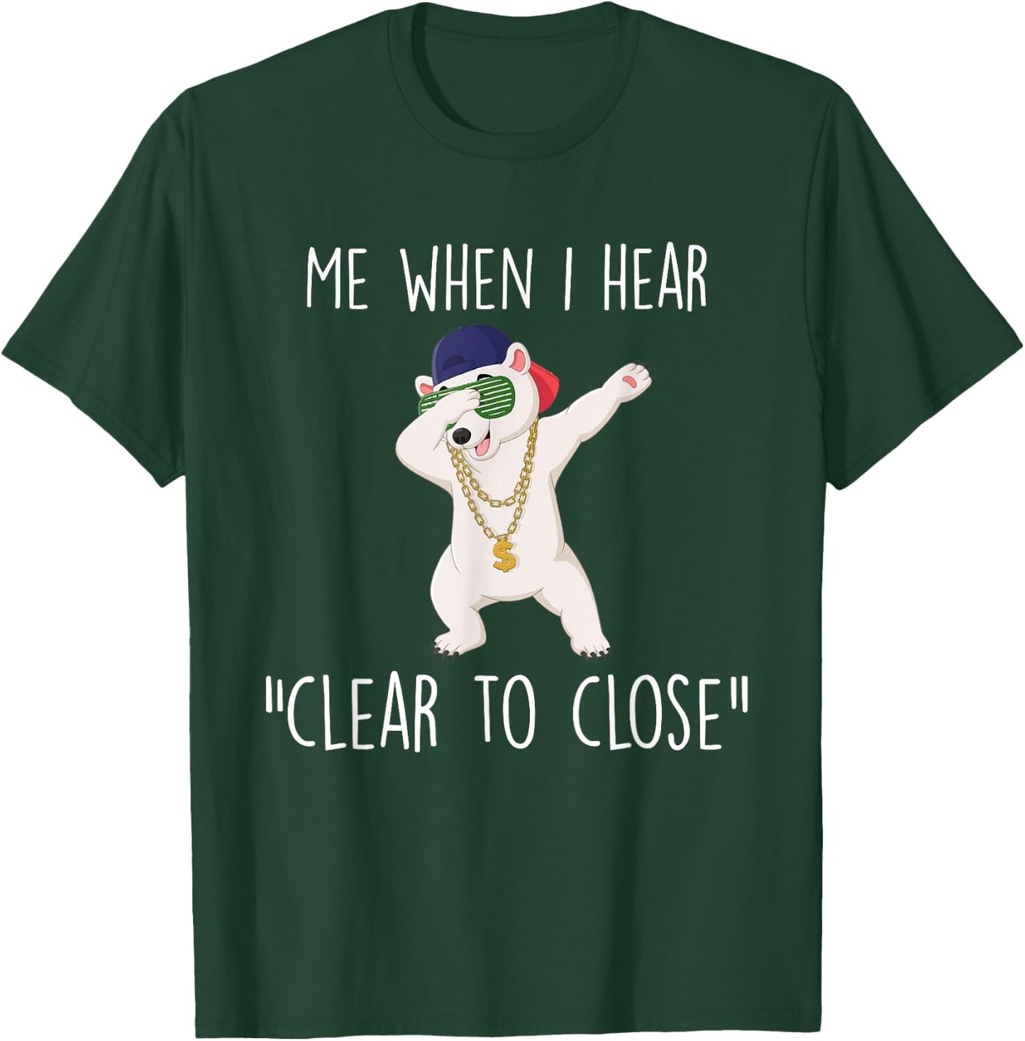 Clear to Close Gift Funny Mortgage Loan Banker Realtor Quote T-Shirt - T-Shirt | Forest