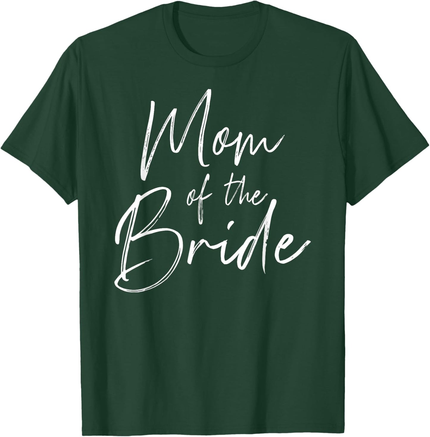 Mom of the bride wedding T-Shirt - T-Shirt | Forest