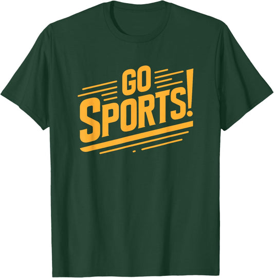 Go Sports Funny Sarcastic Saying Slogan T-Shirt - T-Shirt | Forest