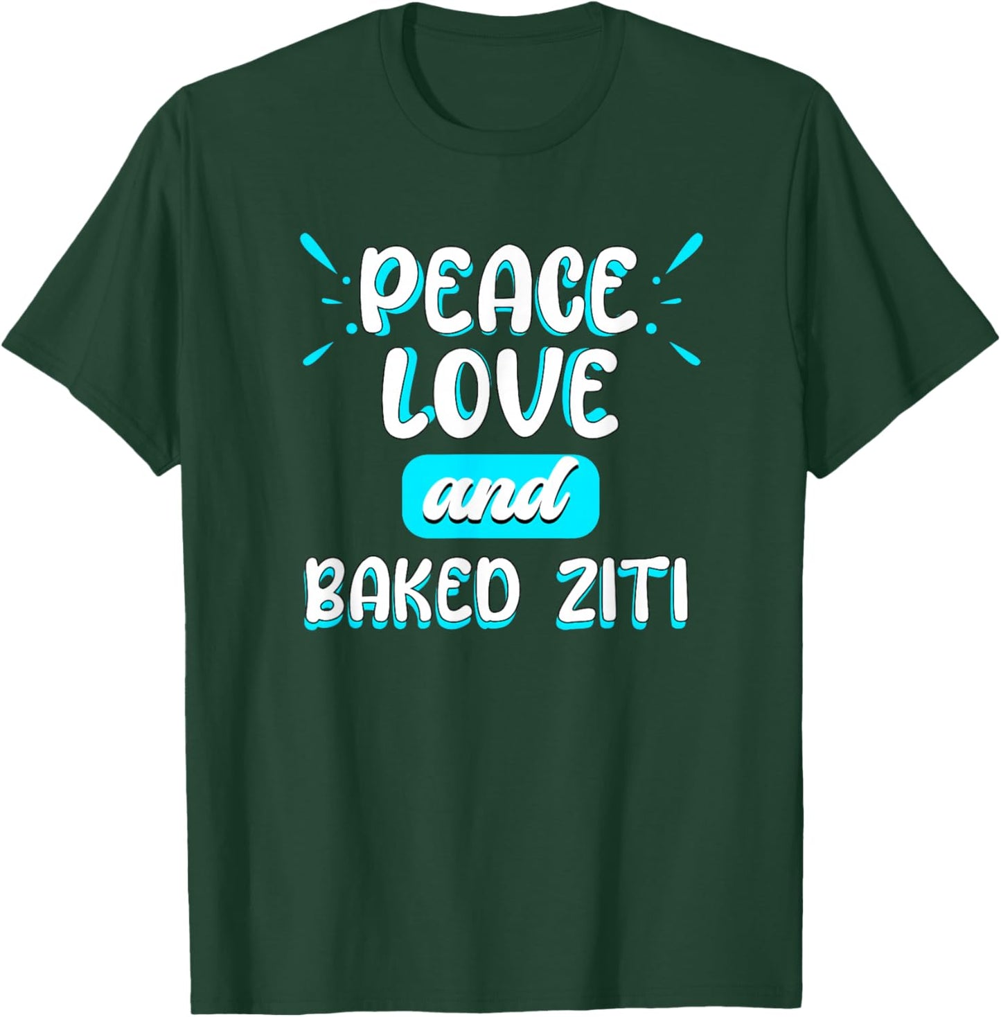 Peace Love and Baked Ziti Peace Sign Italian Food Pasta T-Shirt - T-Shirt | Forest