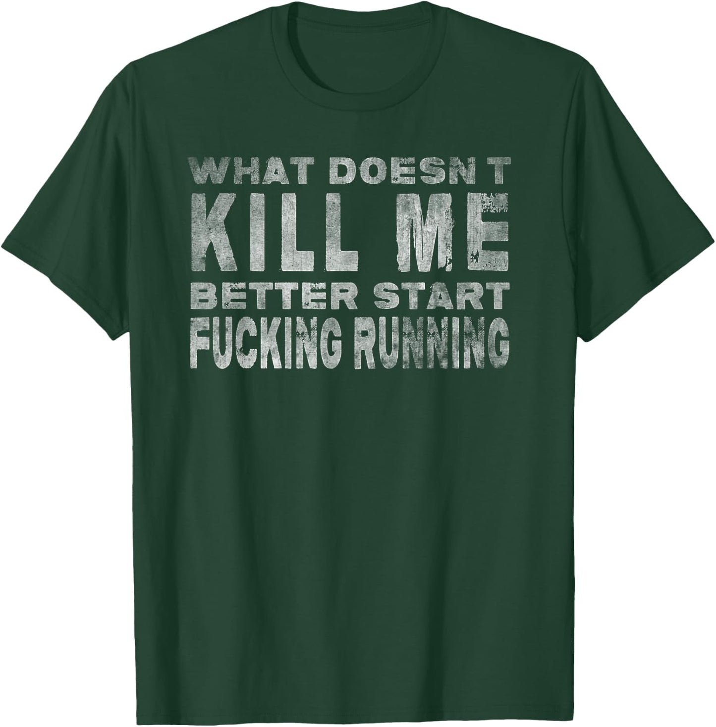 What Doesn't Kill Me Funny Distressed Sarcasm T-Shirt - T-Shirt | Forest