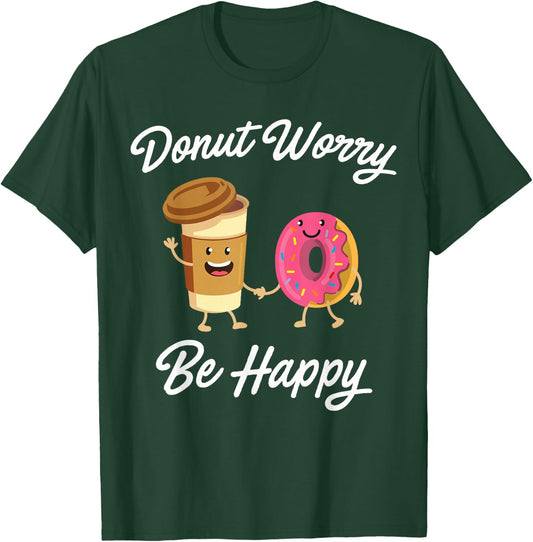 Donut Worry Be Happy (Donut Shirt) T-Shirt - T-Shirt | Forest