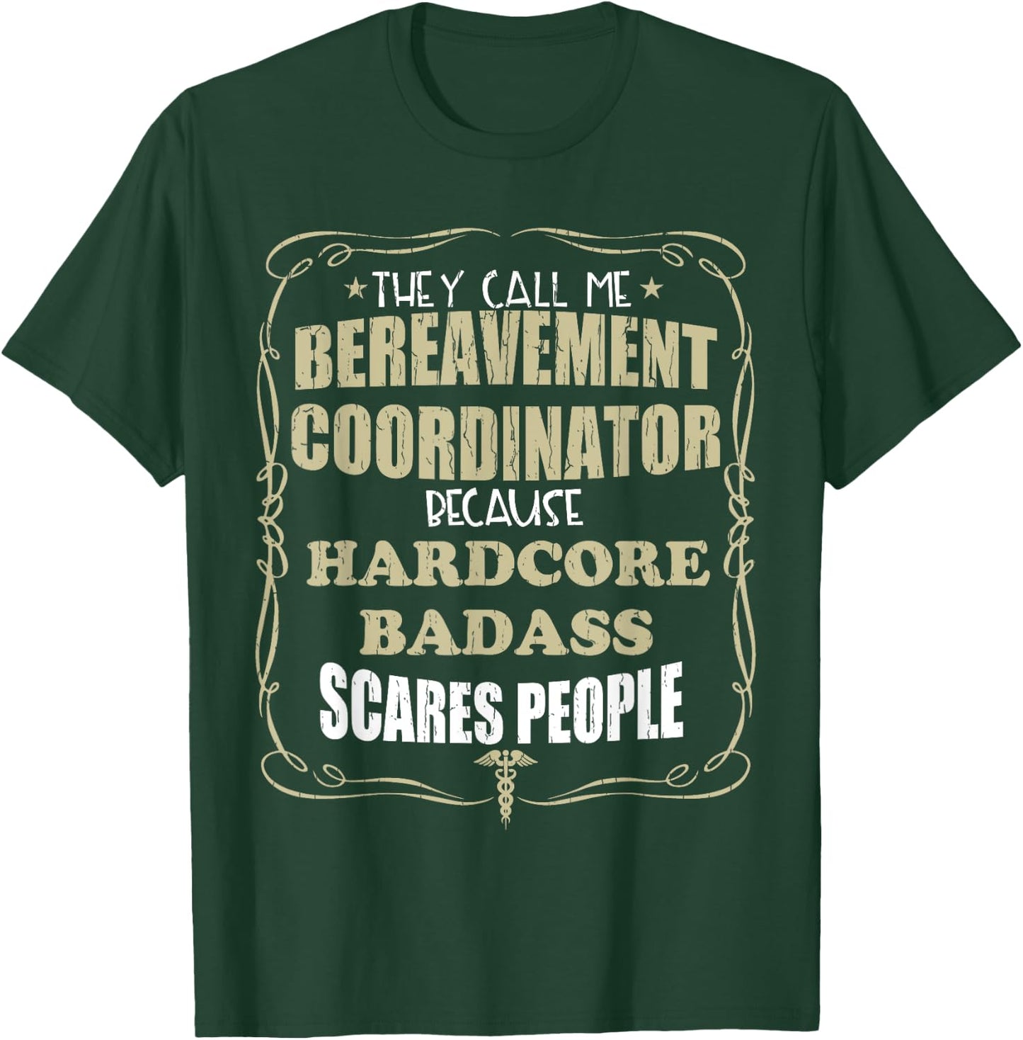 Bereavement Coordinator Hardcore Badass Gift T-Shirt - T-Shirt | Forest