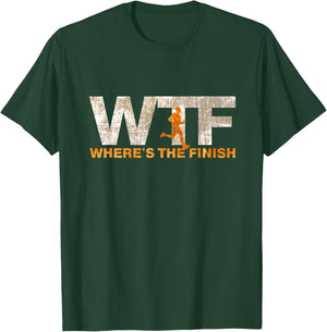 Running WTF Where's The Finish Runner Joke T-Shirt - T-Shirt | Forest