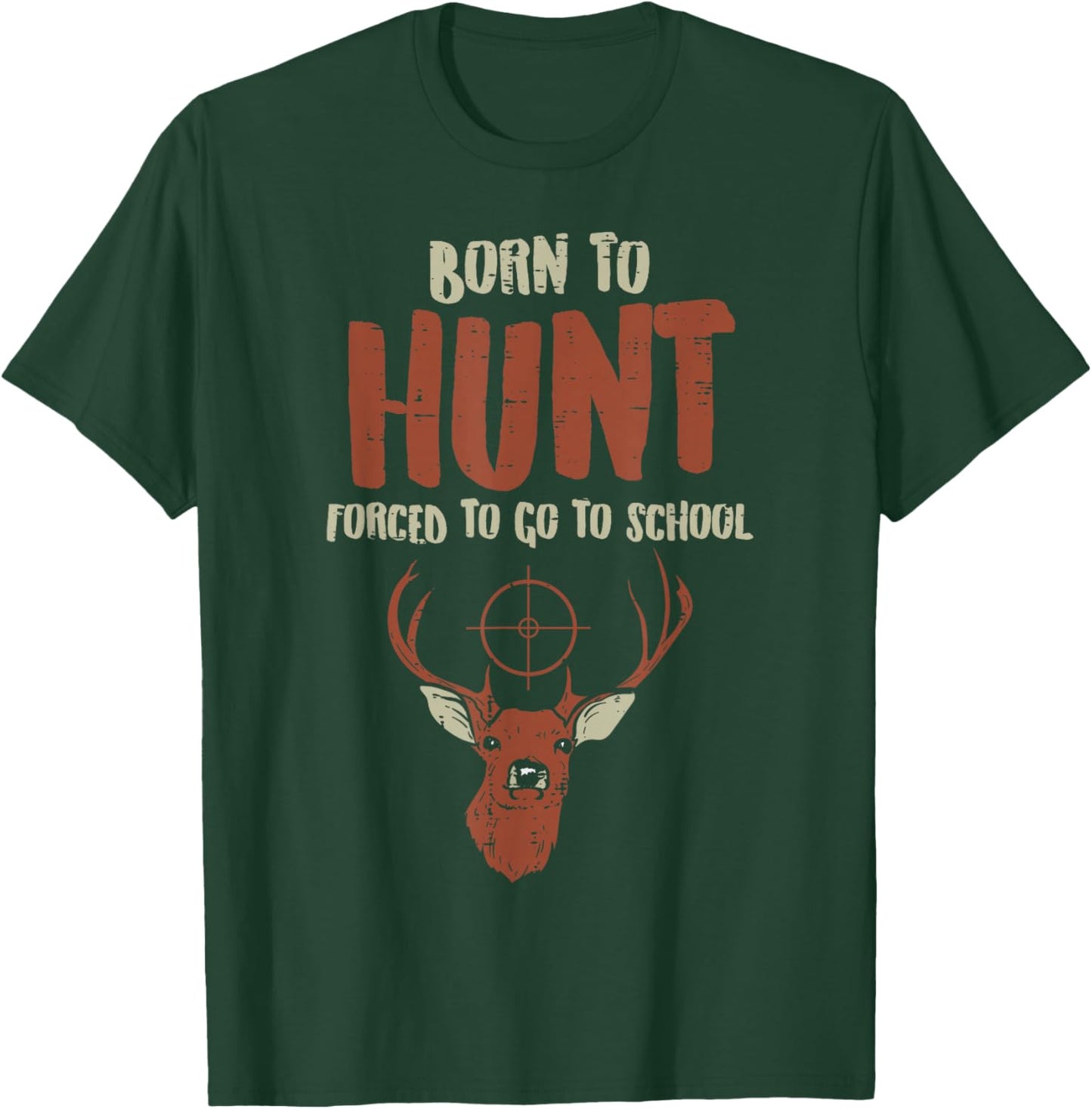 Born Hunt Forced School Funny Hunter Kids Boys Men Youth T-Shirt - T-Shirt | Forest