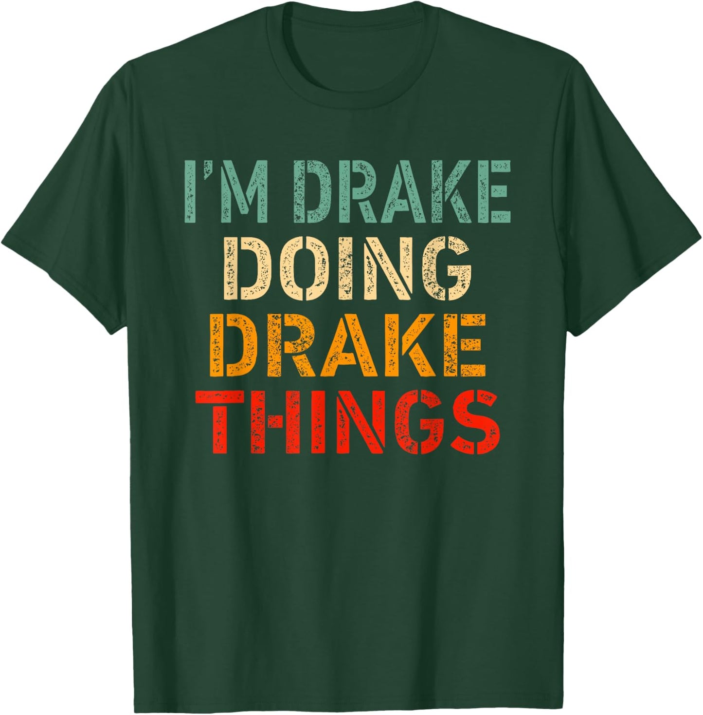I'm Drake Doing Drake Things Funny Saying Birthday Christmas T-Shirt - T-Shirt | Forest