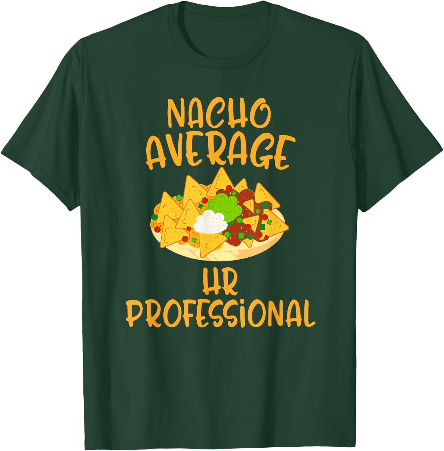 Cinco De Mayo Nacho Average Hr Professional Mexican Fiesta T-Shirt - T-Shirt | Forest