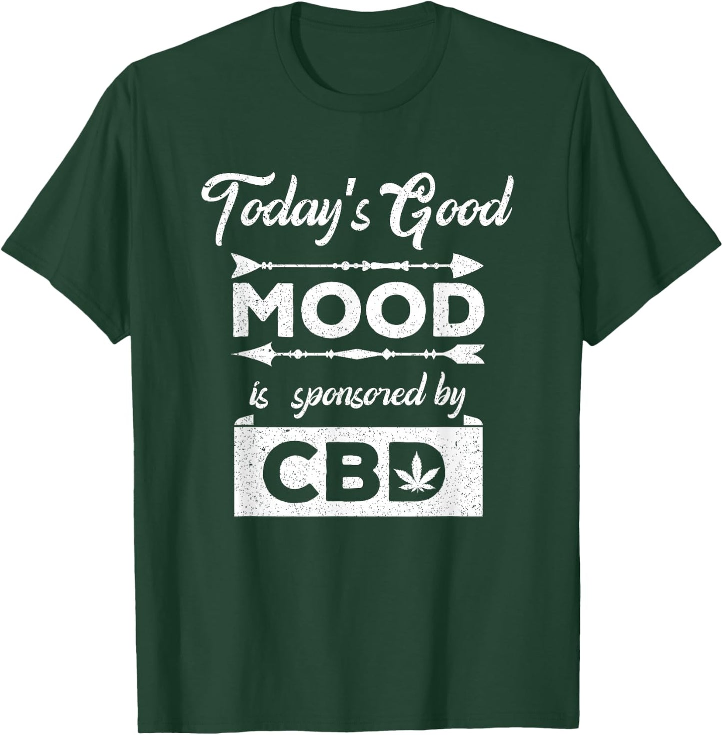 Today's Good Mood Is Sponsored By CBD CBD Oil Shirt T-Shirt - T-Shirt | Forest