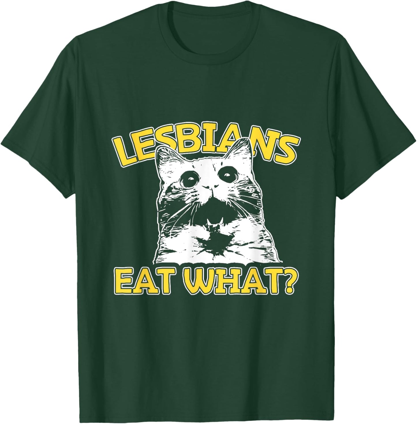 Funny Cat Lovers Lesbians Eat What? Gay Women's T-Shirt - T-Shirt | Forest