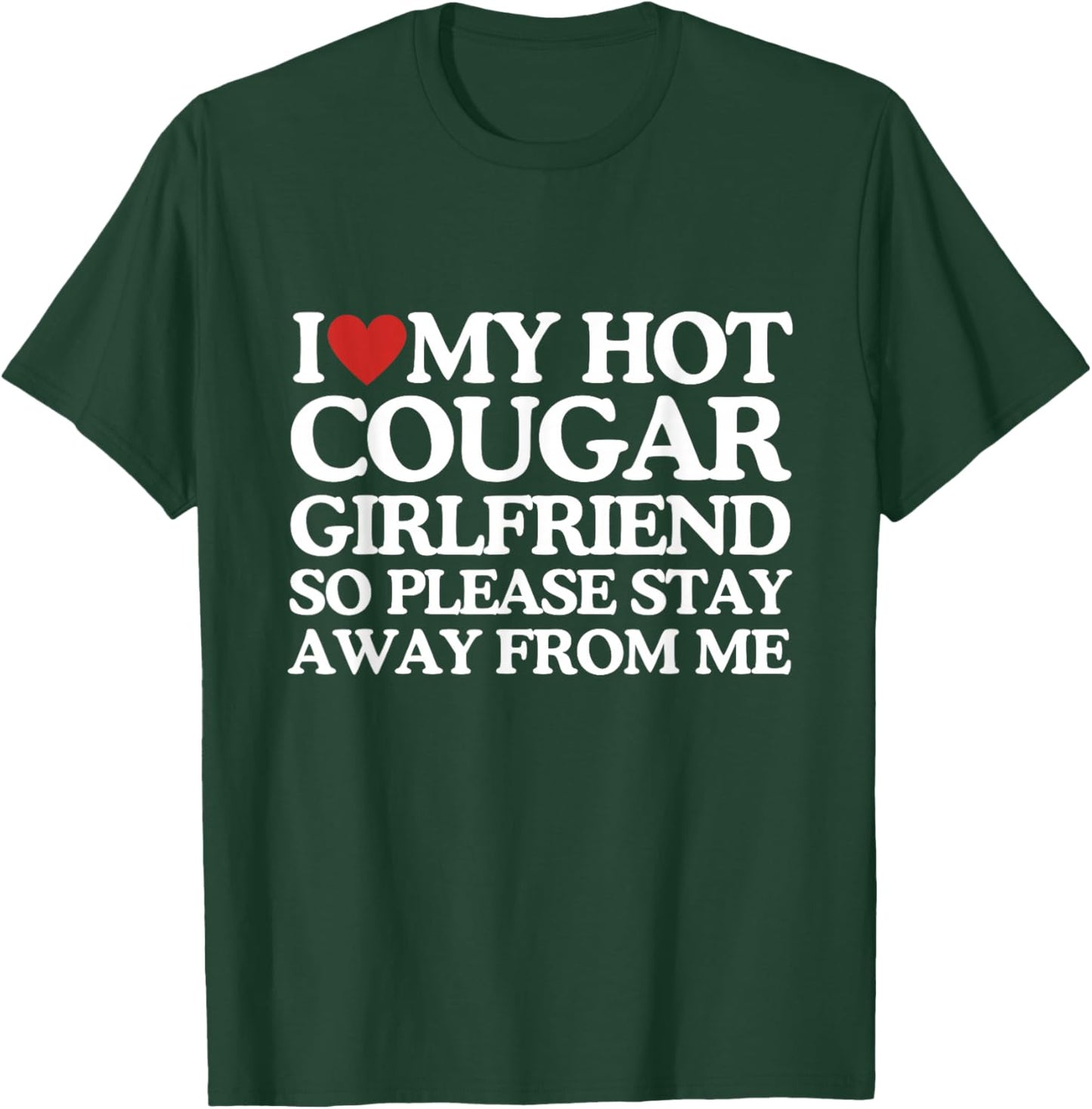I Love My Girlfriend I Love My Hot Girlfriend So Stay Away T-Shirt - T-Shirt | Forest