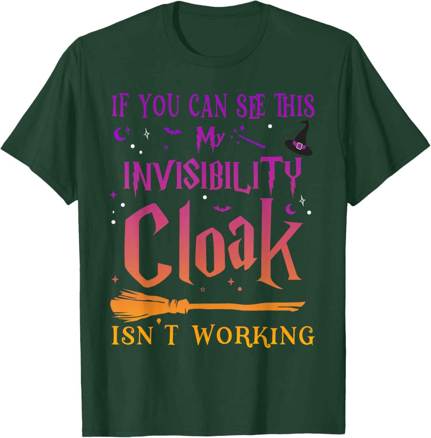 If You Can Read This My Invisibility Cloak Isn't Working T-Shirt - T-Shirt | Forest