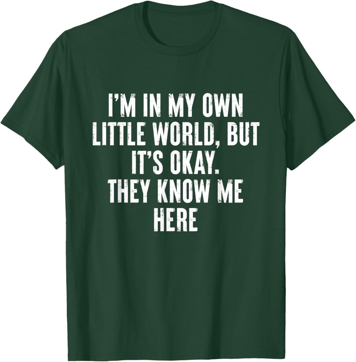 I'm In My Own Little World But It's Okay They Know Me Here T-Shirt - T-Shirt | Forest
