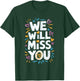 We Will Miss You, Office Coworker Leaving And Resigning T-Shirt - T-Shirt | Forest