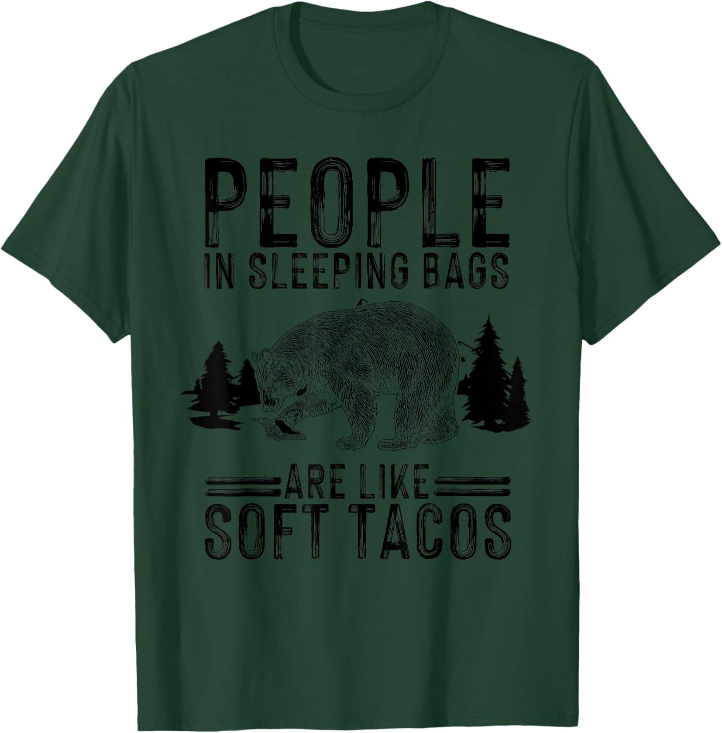People In Sleeping Bags Are Like Soft Tacos Gift Campers T-Shirt - T-Shirt | Forest