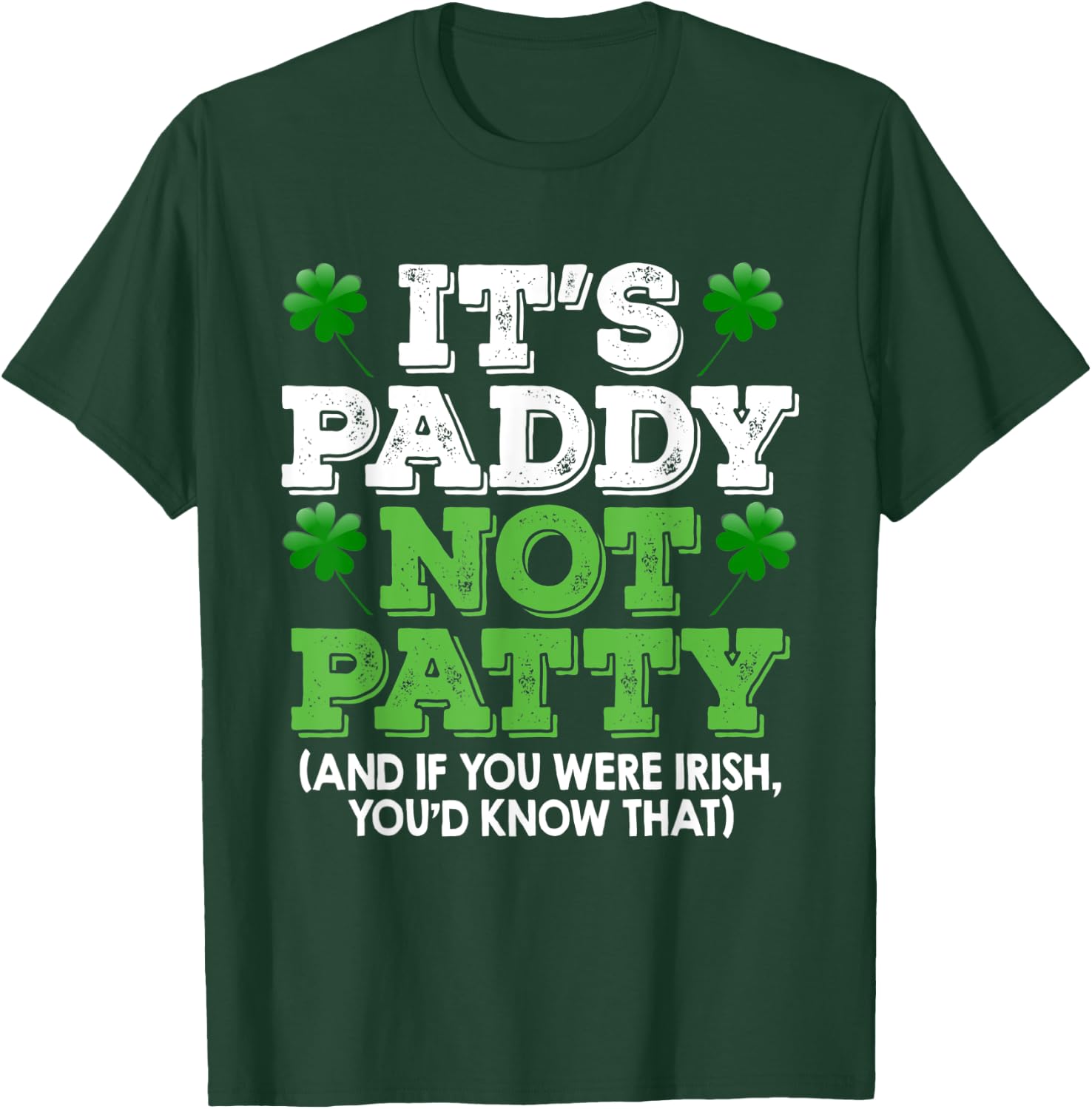 It's Paddy Not Patty St Patrick's Day Irish Pride T shirt T-Shirt - T-Shirt | Forest