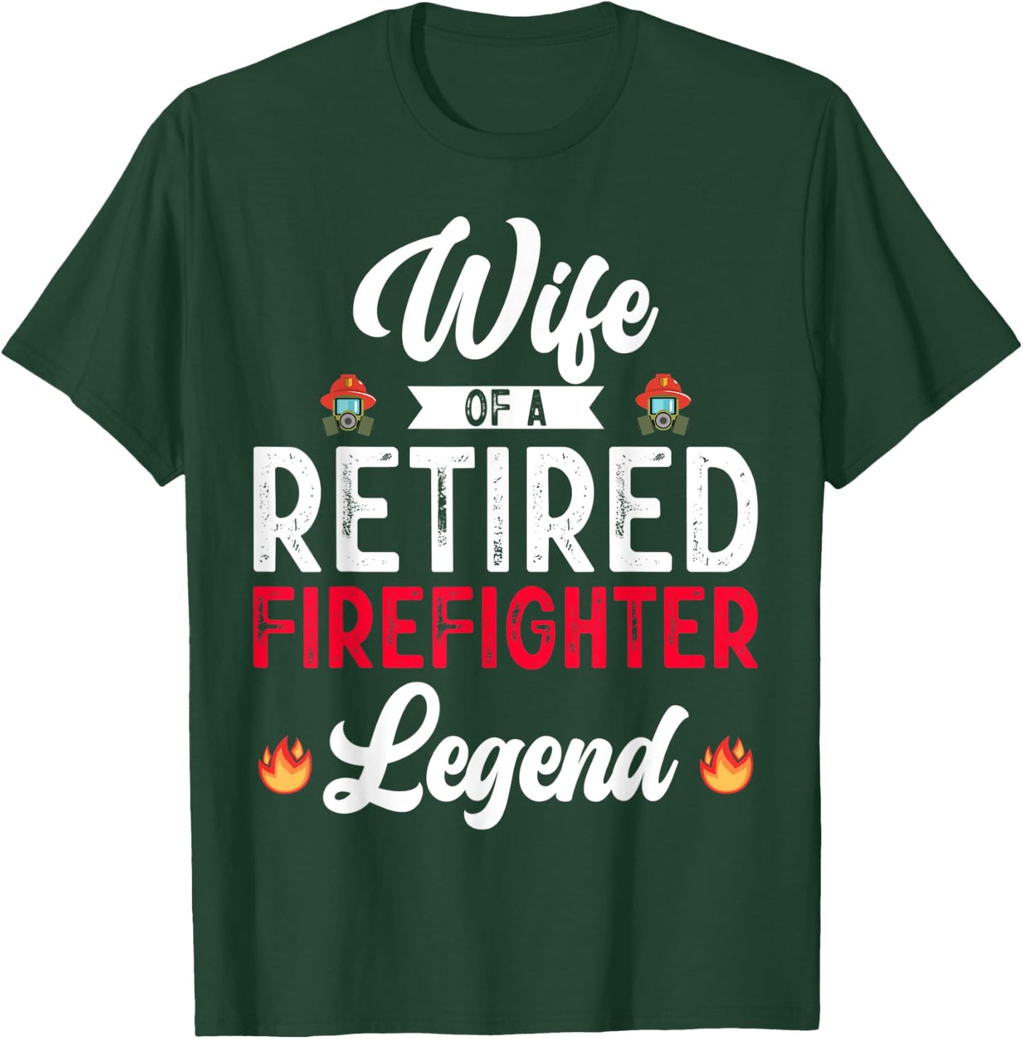 Wife Retired Firefighter Retirement Mom Fireman Fire Marshal T-Shirt - T-Shirt | Forest