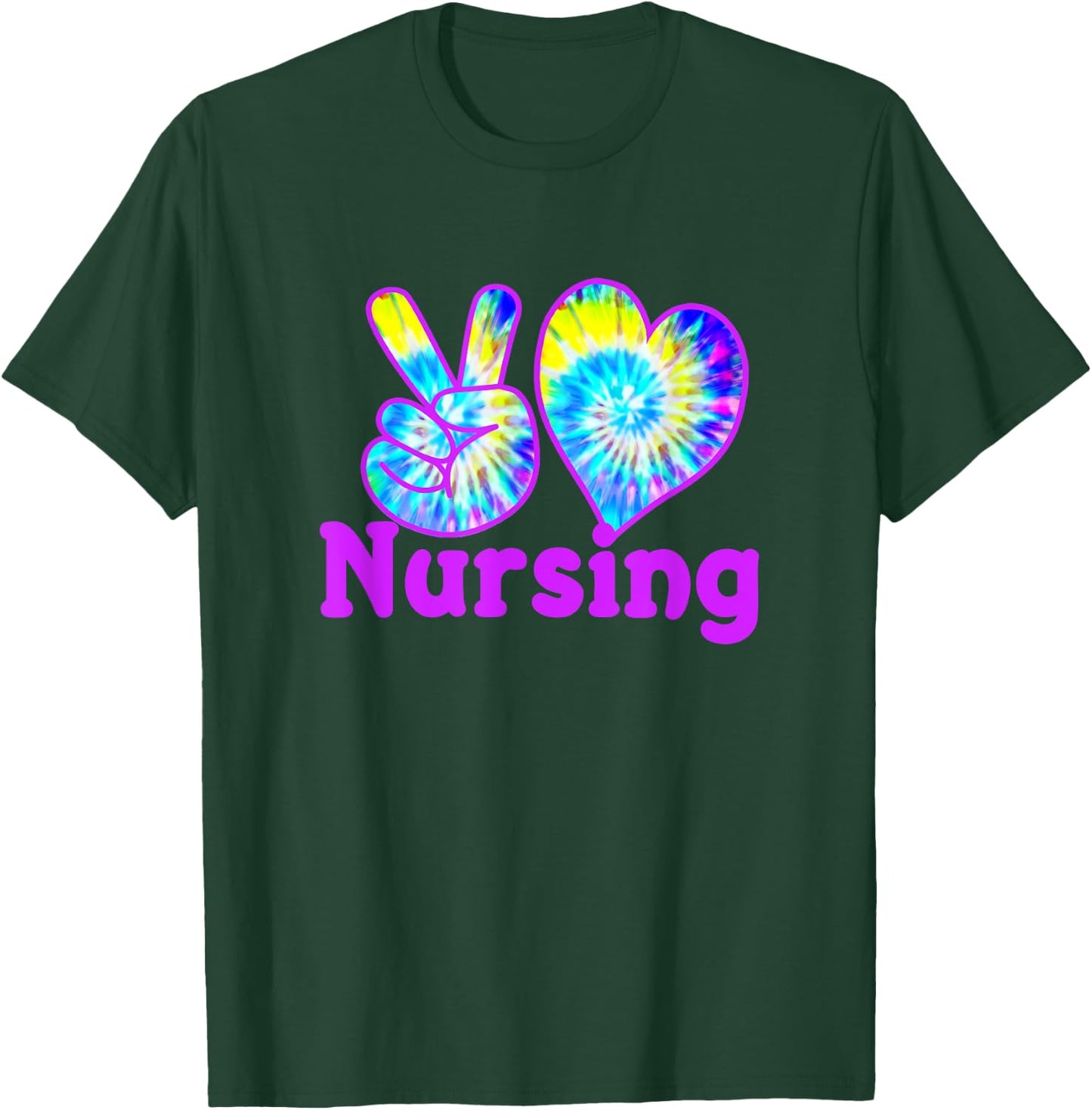 Nurse Shirts Peace Love Nursing Tie Dye Fun for RN CNA LPN T-Shirt - T-Shirt | Forest