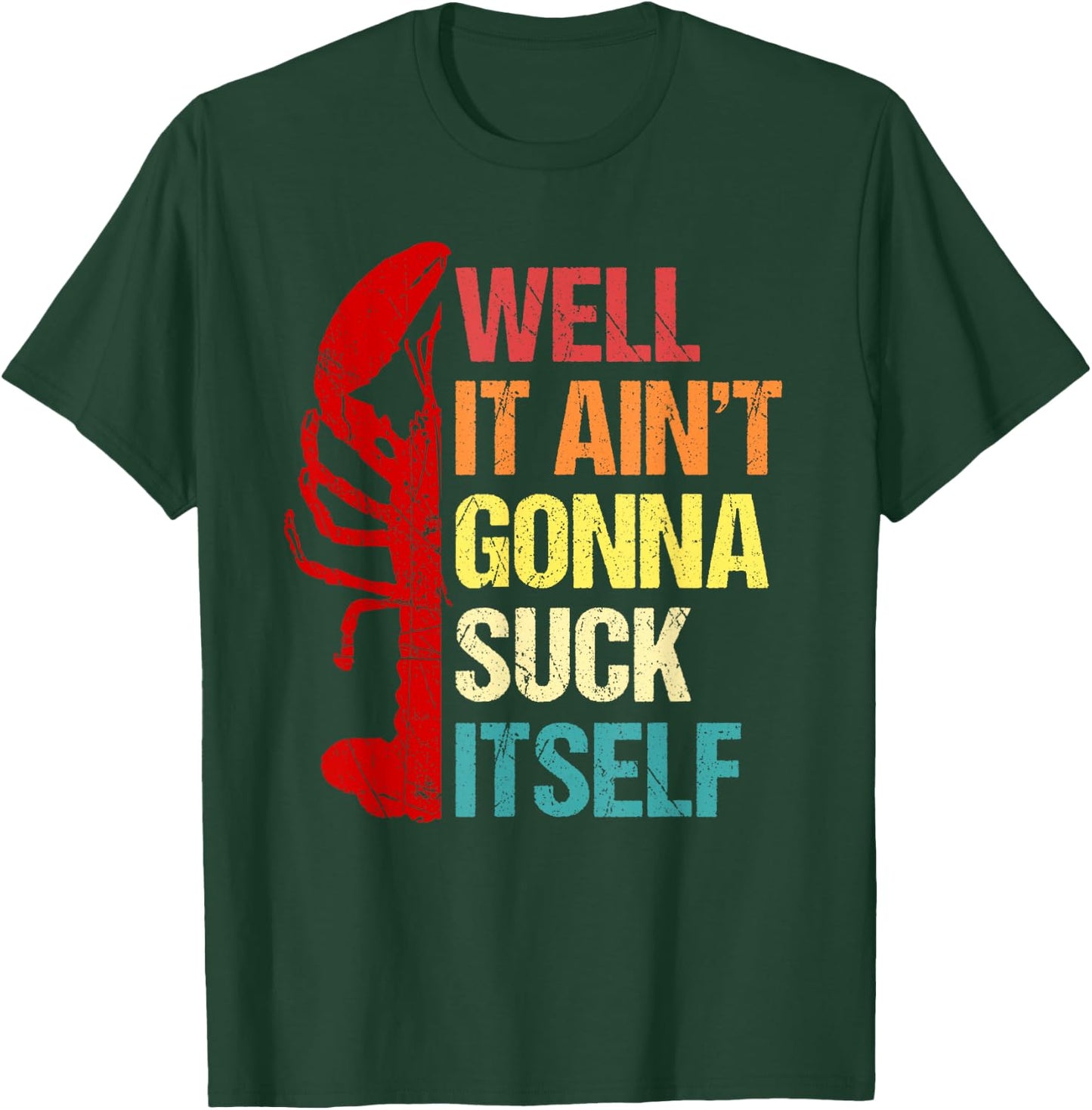 Well It Ain't Gonna Suck Itself Cajun Crawfish Boil Vintage T-Shirt - T-Shirt | Forest
