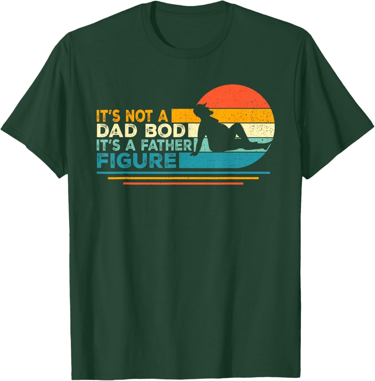 Funny Dad Gifts It's Not A Dad Bod It's A Father Figure T-Shirt - T-Shirt | Forest