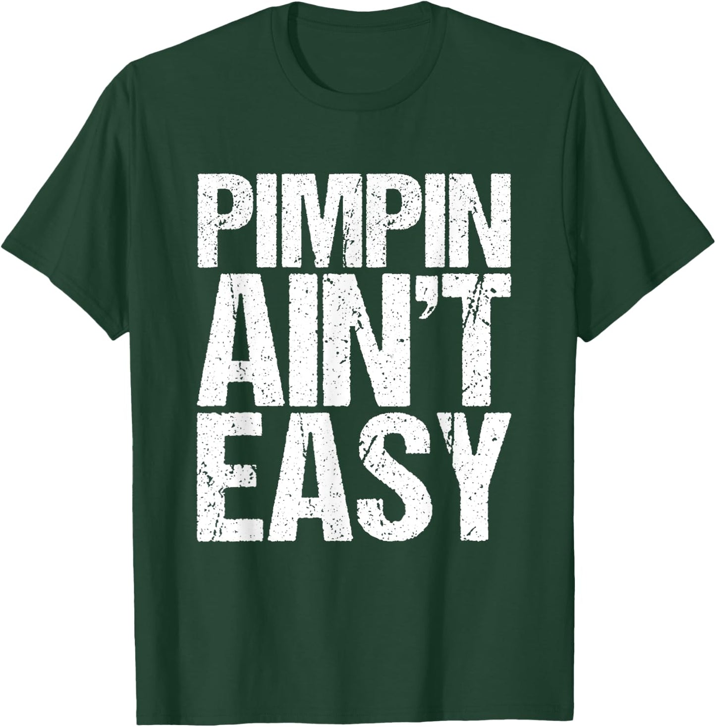 Pimpin is not easy T-Shirt - T-Shirt | Forest