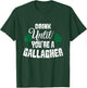 Drink Until You Are A Gallagher Irish Beer St Patricks Day T-Shirt - T-Shirt | Forest