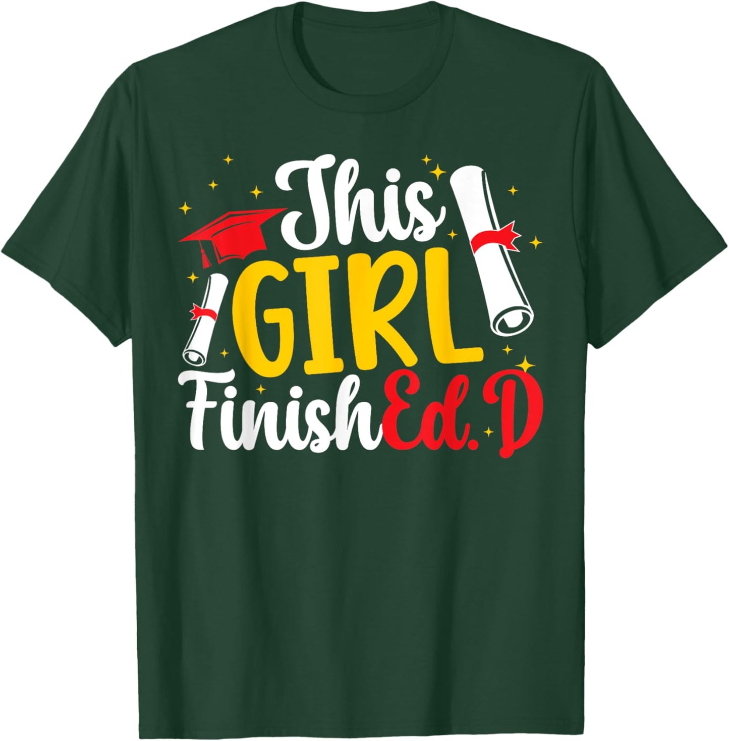 This Girl FinishEd.D Doctor Of Education Graduate Ed.D Grad T-Shirt - T-Shirt | Forest