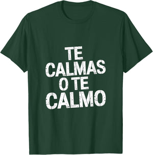 Te Calmas O Te Calmo Sayings of the Spanish Mother T-Shirt - T-Shirt | Forest