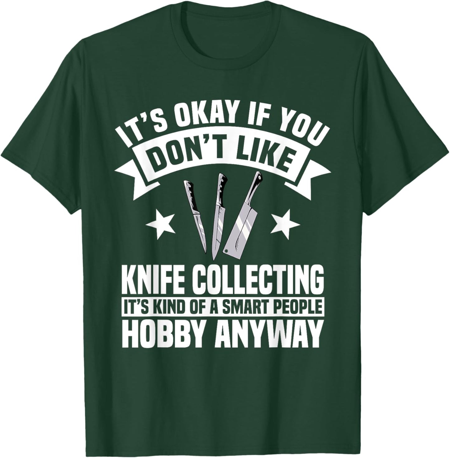 Knife Collector Enthusiast Knives Smart People Hobby Anyway T-Shirt - T-Shirt | Forest