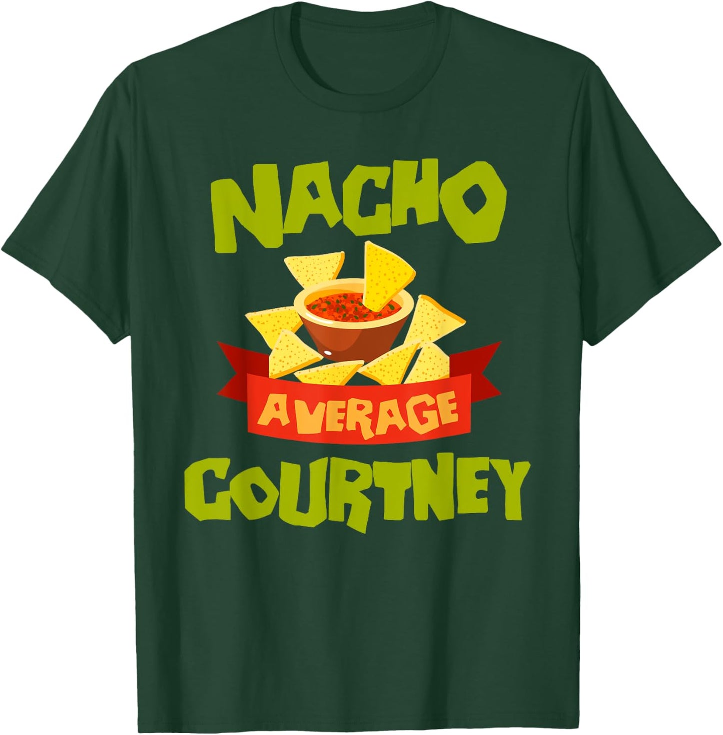 NACHO AVERAGE COURTNEY Funny Birthday Personalized Name Gift T-Shirt - T-Shirt | Forest