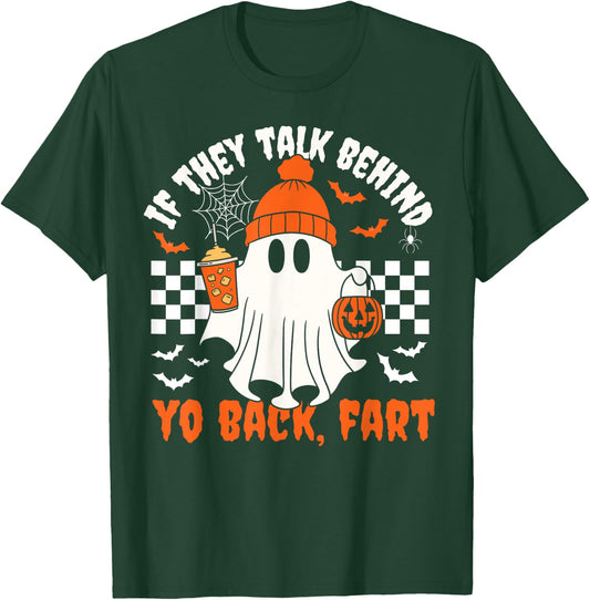 Funny Ghost If They Talk Behind Your Back Fart Halloween T-Shirt - T-Shirt | Forest