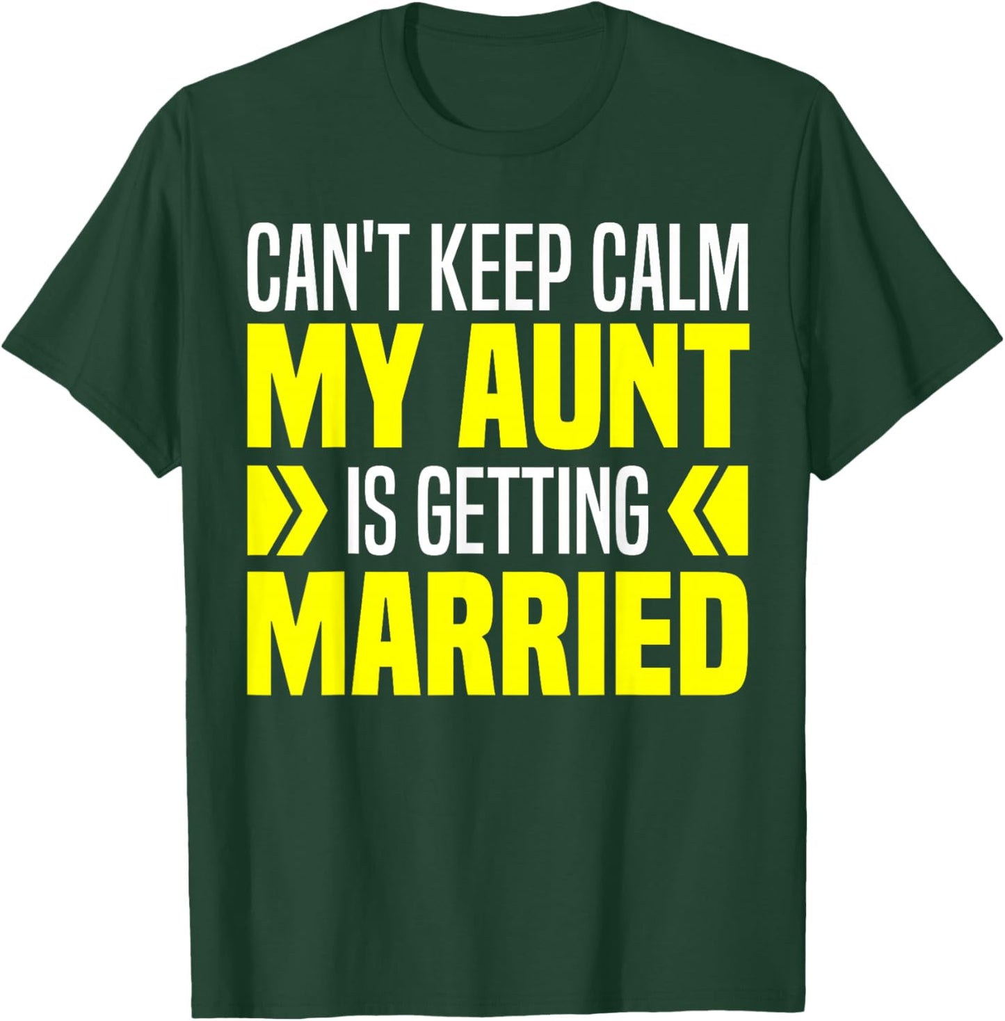 I Can't Keep Calm My Aunt Is Getting Married Funny T-Shirt - T-Shirt | Forest