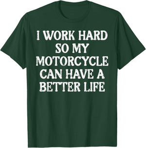 Work Hard So My Motorcycle Funny Biker Men Women T-Shirt - T-Shirt | Forest