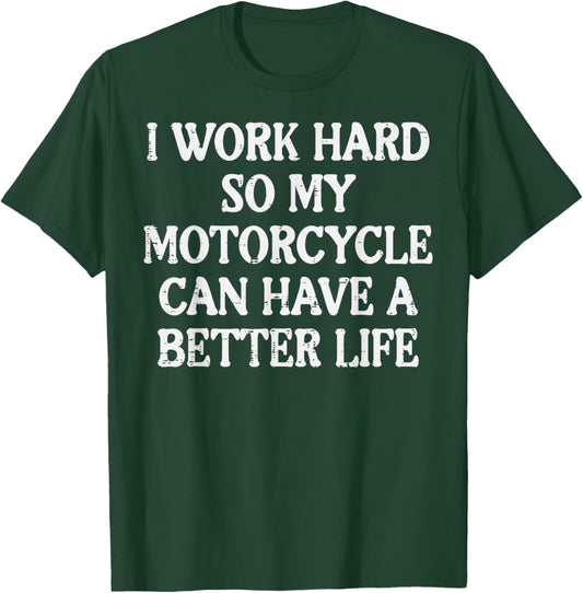 Work Hard So My Motorcycle Funny Biker Men Women T-Shirt - T-Shirt | Forest