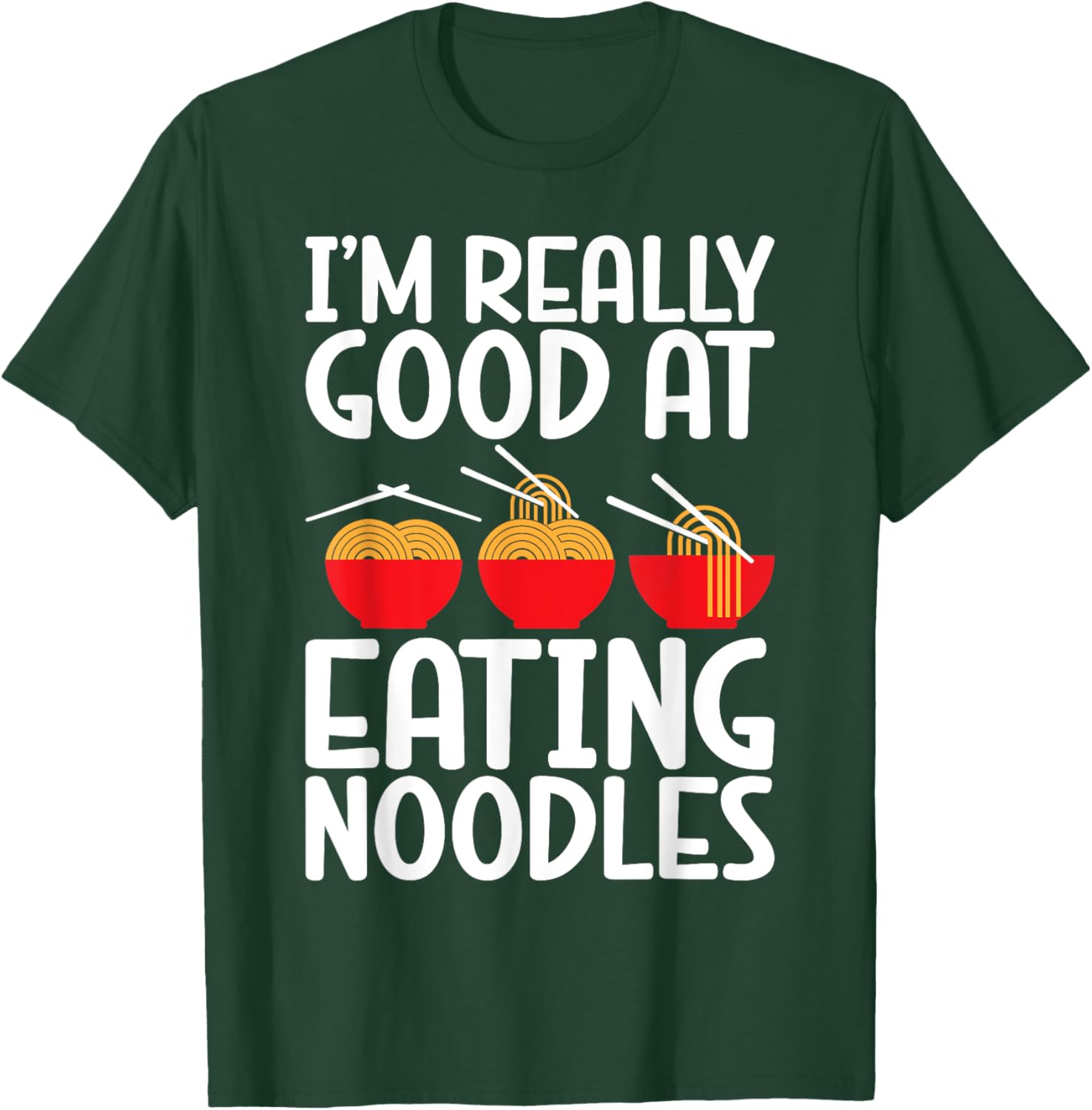 Im really good at Eating Noodles T-Shirt - T-Shirt | Forest