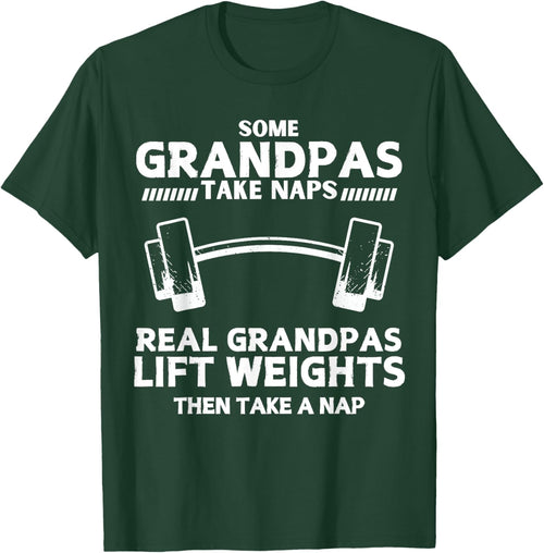 Some Grandpas Take Naps Real Grandpas Lift Weights Funny
