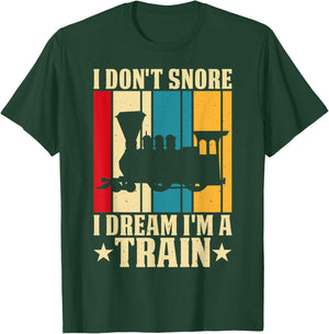 I Dont Snore I Dream Im A Train T-Shirt - T-Shirt | Forest