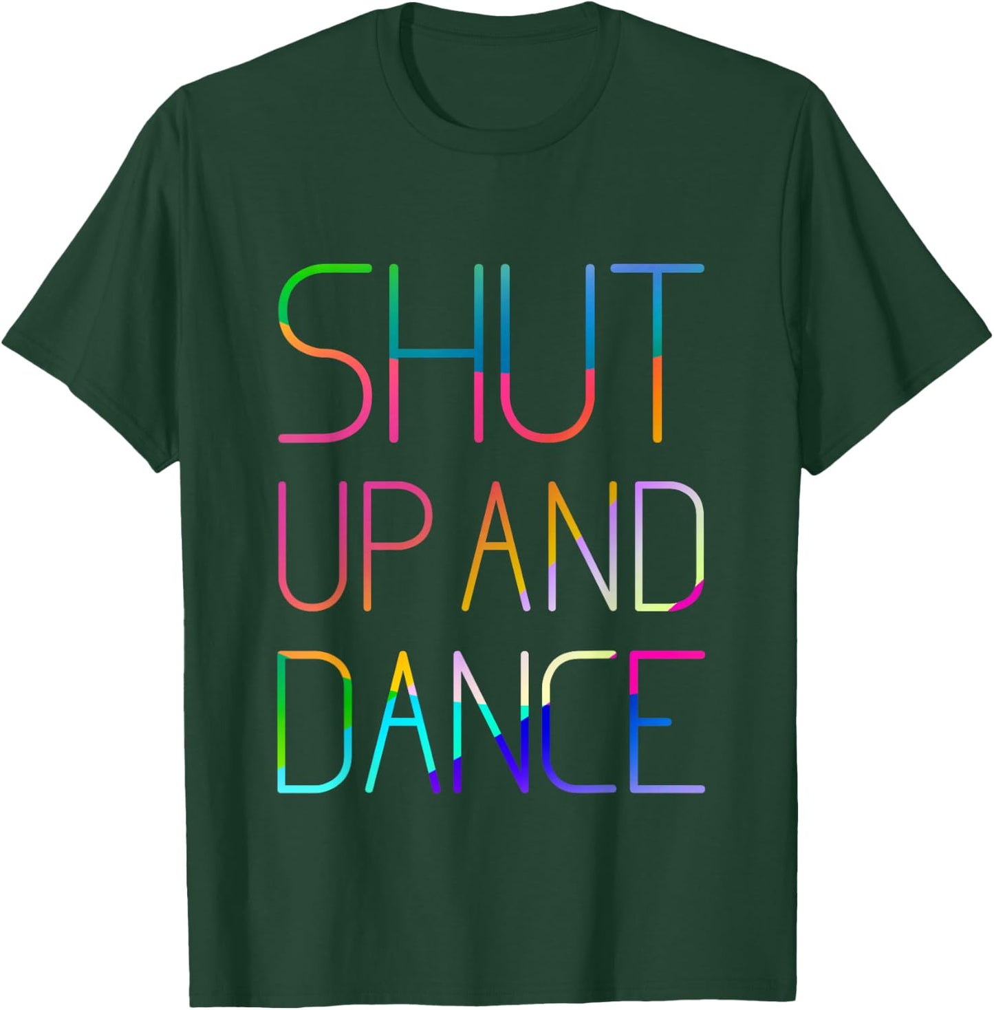 Shut Up and Dance - Cool Dancer T-Shirt - T-Shirt | Forest
