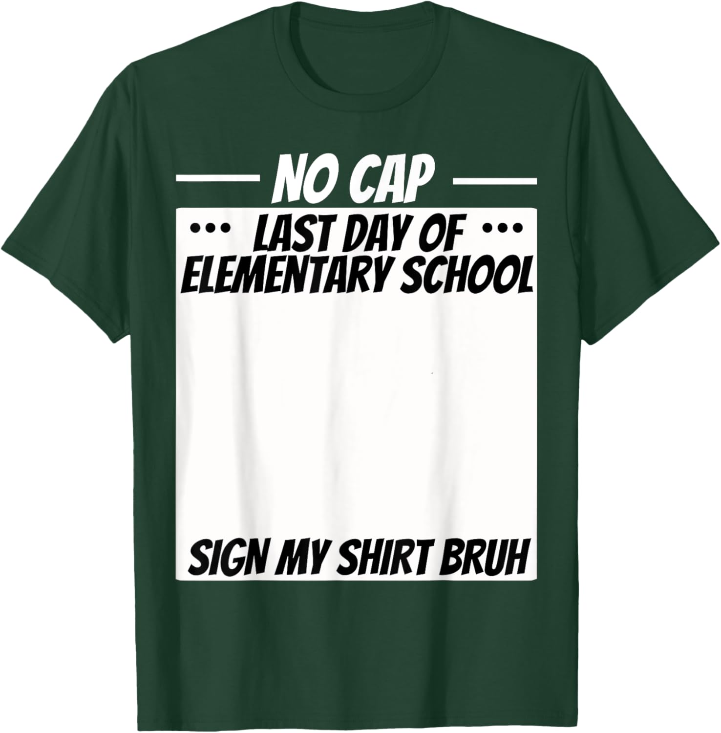 Fun No Cap Last Day of School Bruh Sign My Shirt Signature T-Shirt - T-Shirt | Forest
