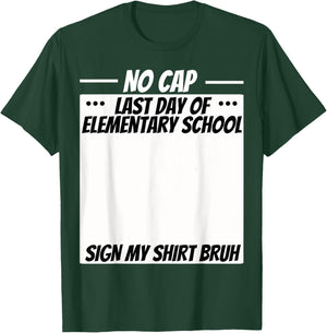 Fun No Cap Last Day of School Bruh Sign My Shirt Signature T-Shirt - T-Shirt | Forest