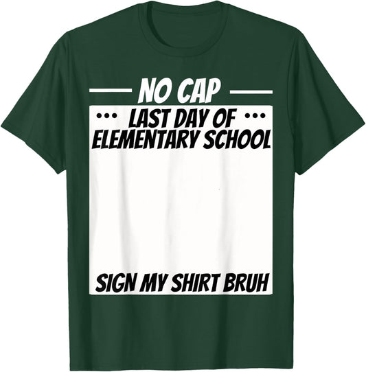 Fun No Cap Last Day of School Bruh Sign My Shirt Signature T-Shirt - T-Shirt | Forest