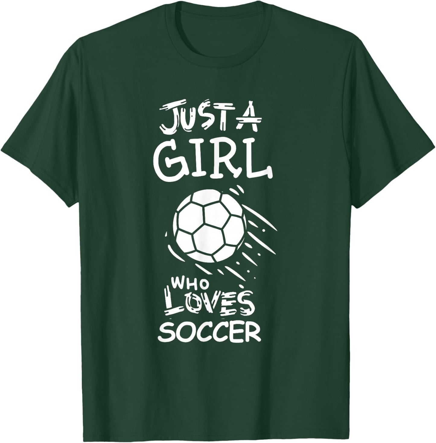 Just a girl who loves soccer T-Shirt - T-Shirt | Forest