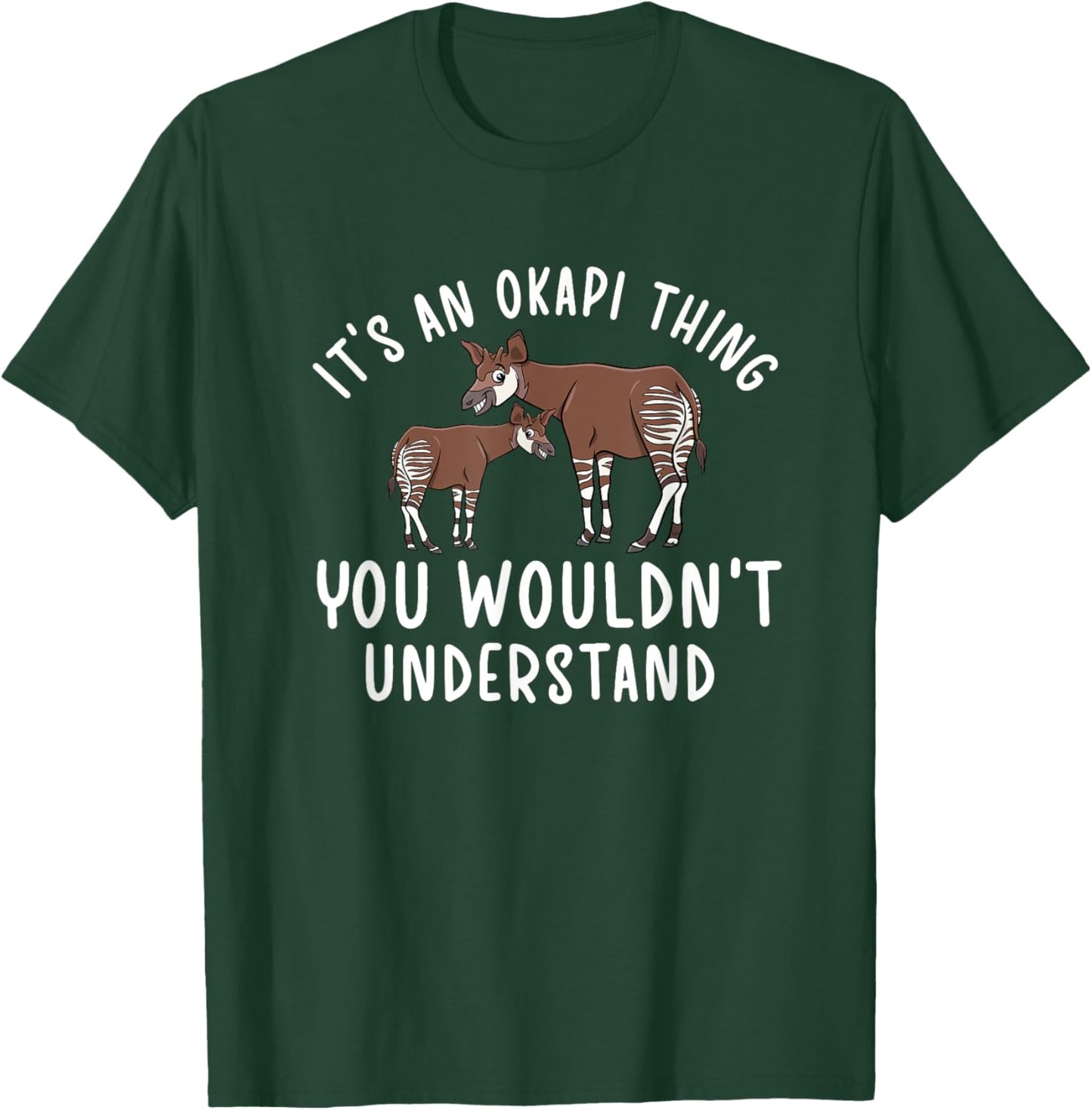 It's An Okapi Thing Okapi Lover Okapi Girl Okapi Boy Okapis T-Shirt - T-Shirt | Forest