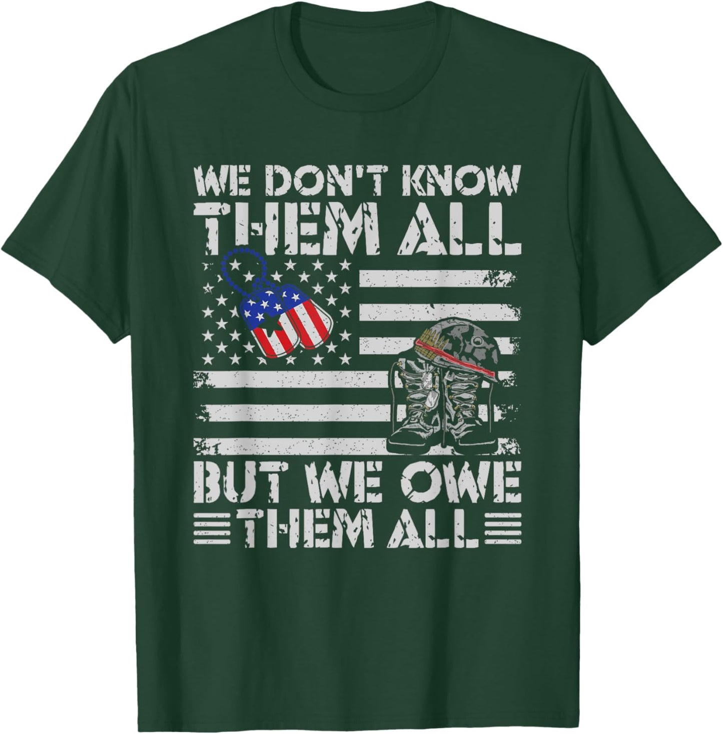 We Don't Know Them But We Owe Them All Veterans Day T-Shirt - T-Shirt | Forest